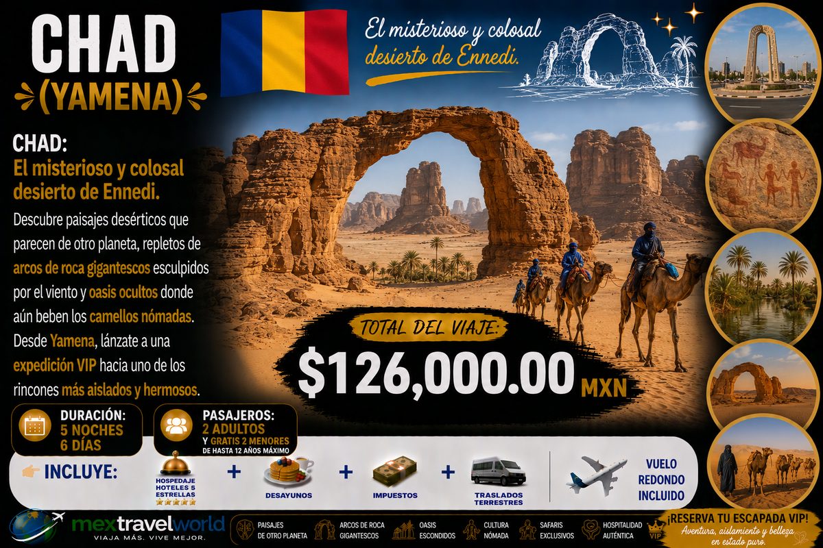 Chad — Desierto de Ennedi · Arcos de roca gigantes · Oasis ocultos | MexTravelWorld